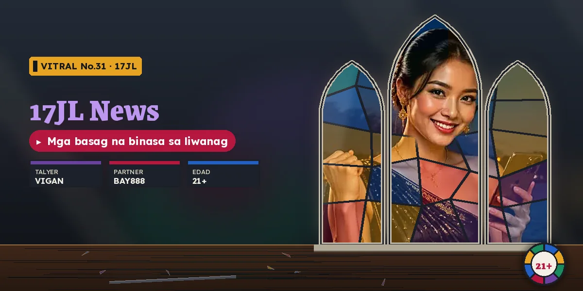 17JL news na binabasa sa liwanag ng vitral
