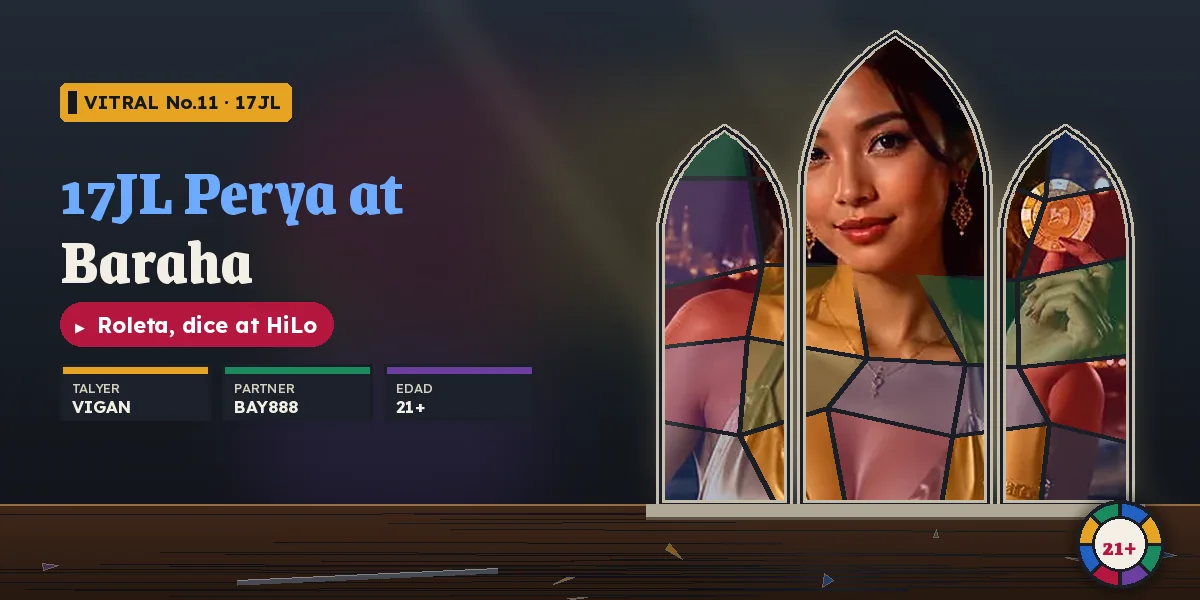 17JL perya at card games sa liwanag ng vitral